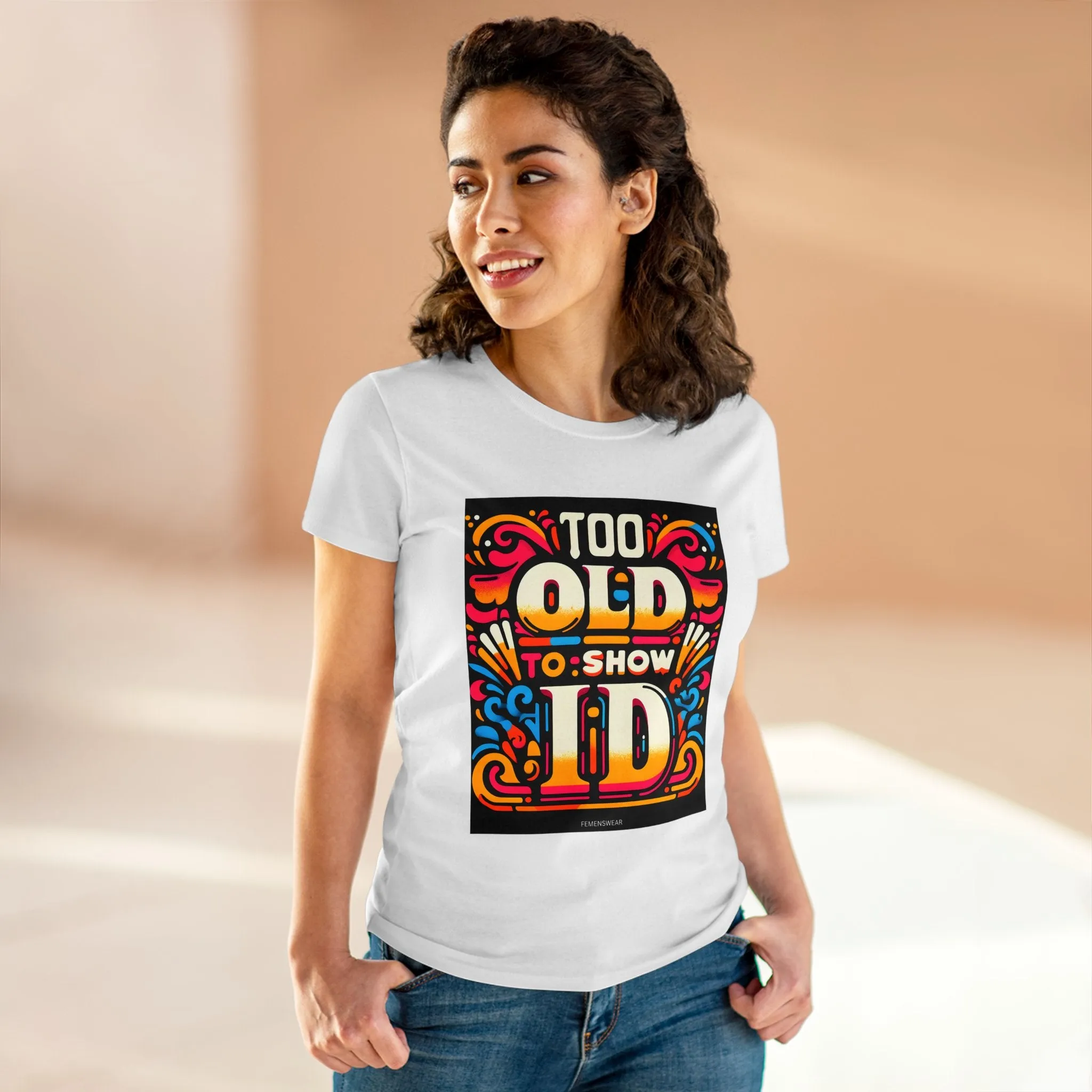 Too Old To Show ID Women's Cotton Crew Tee