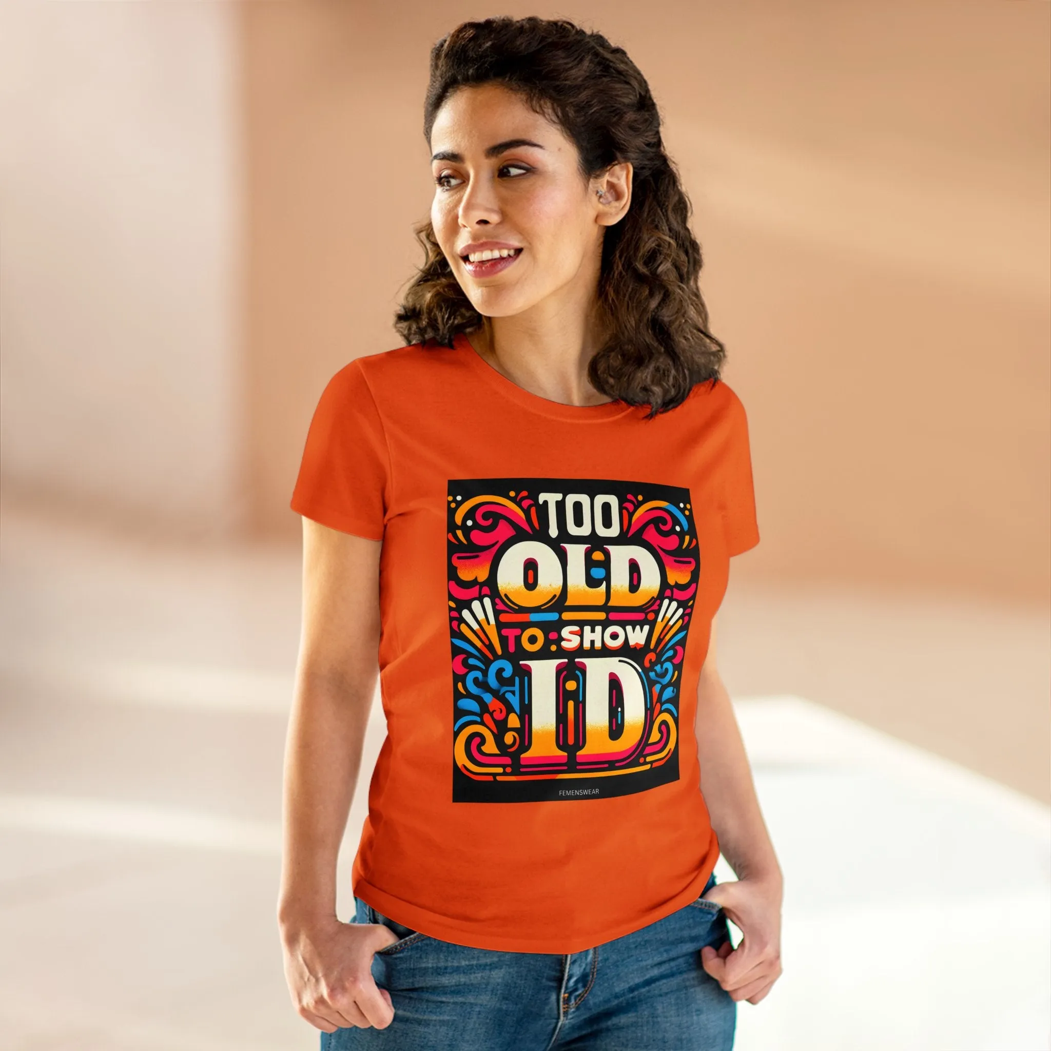 Too Old To Show ID Women's Cotton Crew Tee