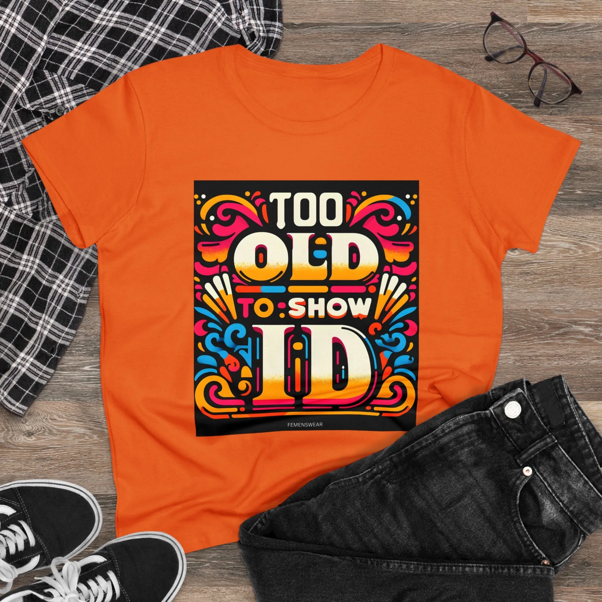 Too Old To Show ID Women's Cotton Crew Tee