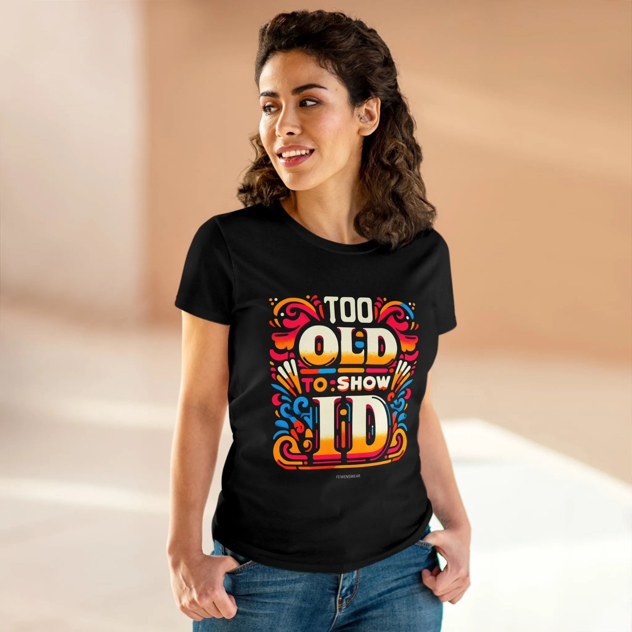 Too Old To Show ID Women's Cotton Crew Tee